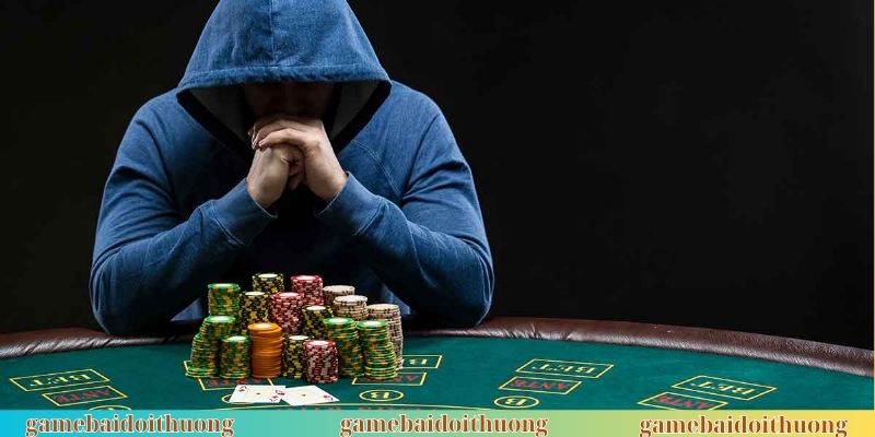 Thua cược ngay khi có bài mạnh dẫn đến cay cú